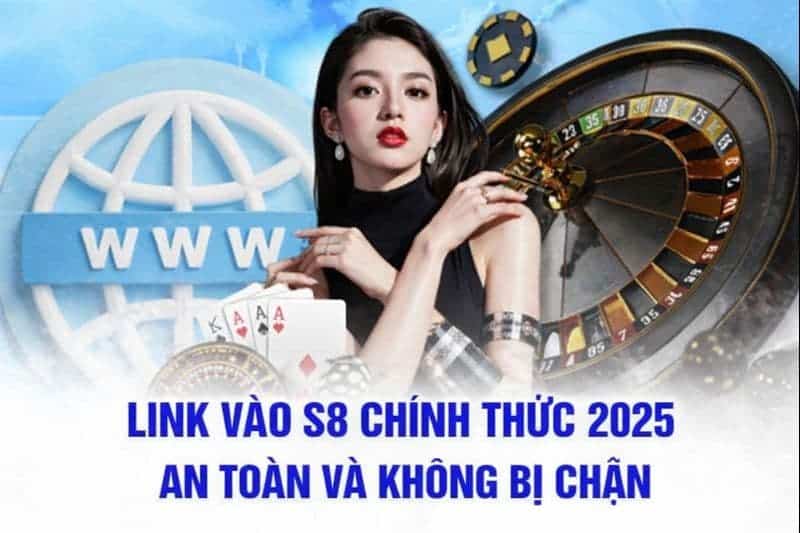 Link vào S8 chính thức an toàn
